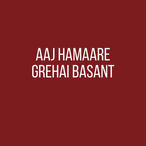 Aaj Hamaare Grehai Basant by Radha Soami Satsang Beas - Download on PagalFree