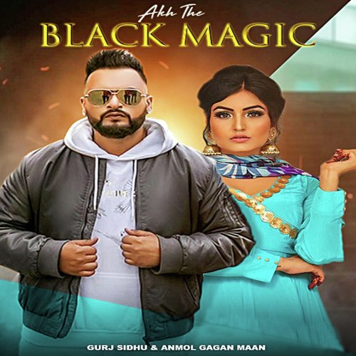 Akh The Black Magic by Anmol Gagan Maan, Gurj Sidhu - Download on PagalFree