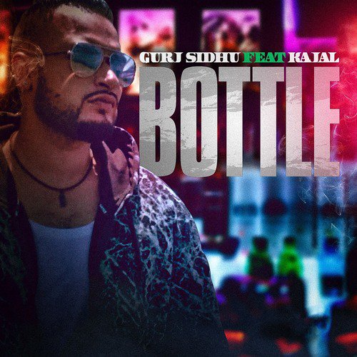 Bottle (feat. Kajal) by Anmol Gagan Maan, Gurj Sidhu - Download on PagalFree