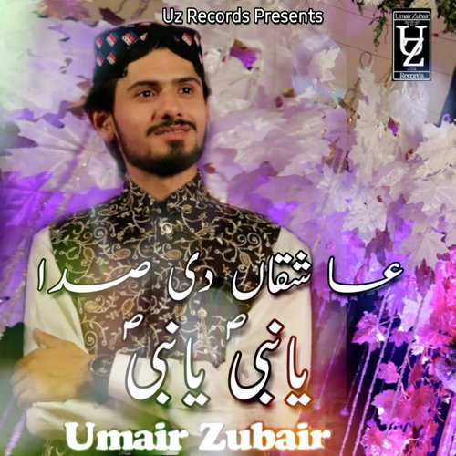 Ashqa Di Sada Ya Nabi Ya Nabi by Umair Zubair - Download on PagalFree