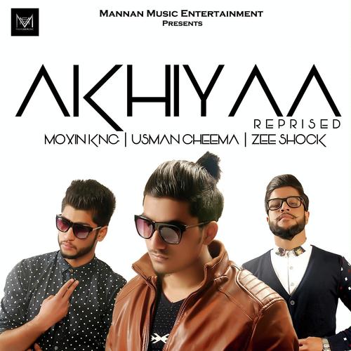 Akhiyaa by Zee Shock, Moxin Kng, Zee Shock, Usman Cheema - Download on PagalFree