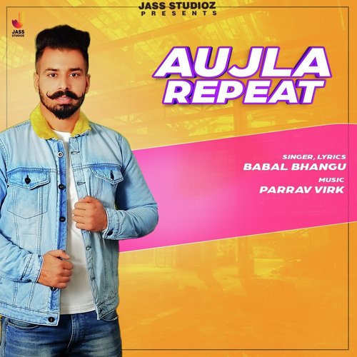 Aujla Repeat by Babal Bhangu - Download on PagalFree