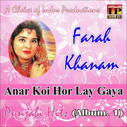 Anar Koi Hor Lay Gaya by Farah Khanam - Download on PagalFree