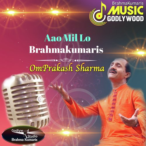 Aao Mil Lo Brahmakumaris by Omprakash Sharma - Download on PagalFree