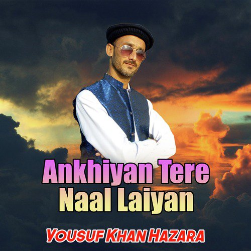 Ankhiyan Tere Naal Laiyan by Yousuf Khan Hazara - Download on PagalFree