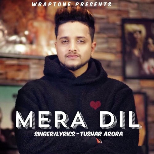 Mera Dil by Tushar Arora - Download on PagalFree