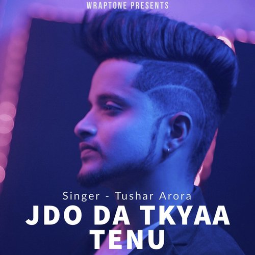 Jdo da Tkyaa Tenu by Tushar Arora - Download on PagalFree