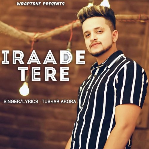 Iraade Tere by Tushar Arora - Download on PagalFree