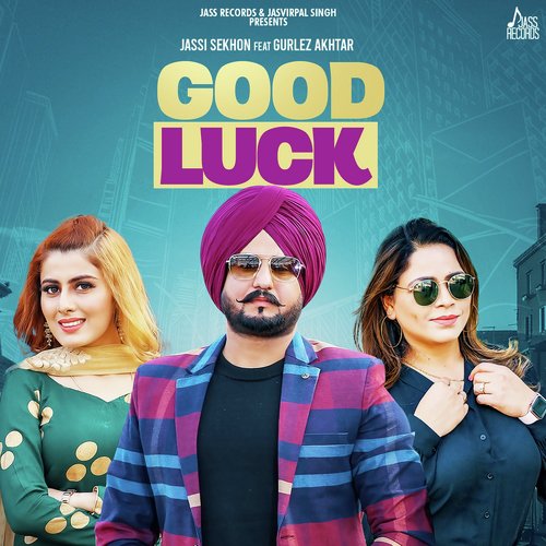 Good Luck by Laddi Gill, Kulbir Jhinjer, Sherry Uppal, Happy Gosal, Jashn Agnihotri, Atul Soni, Victor John - Download on PagalFree