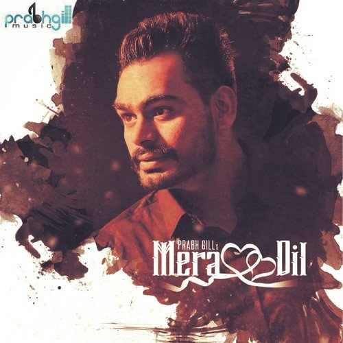 Mera Dil by Prabh Gill - Download on PagalFree