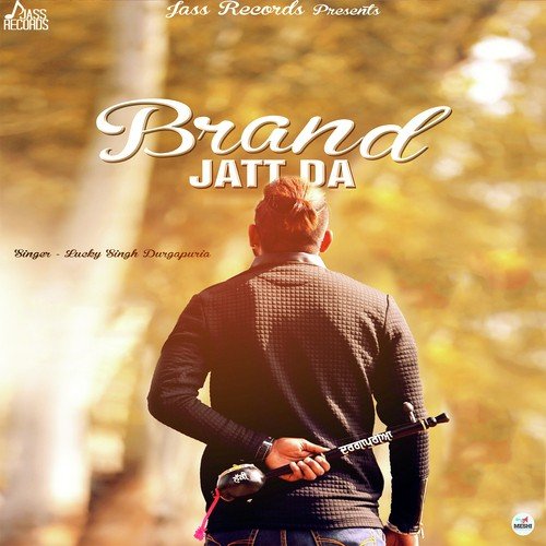 Brand Jatt Da by Lucky Singh Durgapuria - Download on PagalFree