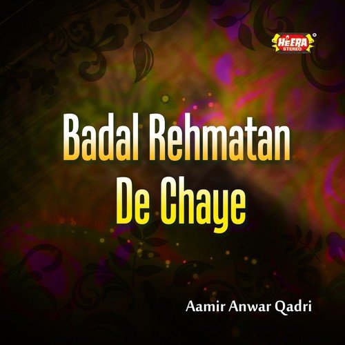 Badal Rehmatan De Chaye by Aamir Anwar Qadri - Download on PagalFree