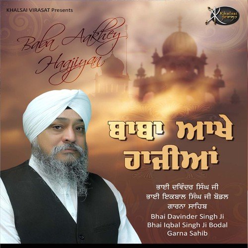 Baba Aakhey Haajiyan by Bhai Davinder Singh Ji Bodal Garna Sahib - Download on PagalFree