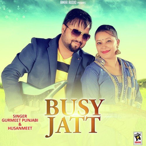 Busy Jatt by Gurmeet Punjabi, Husanmeet - Download on PagalFree