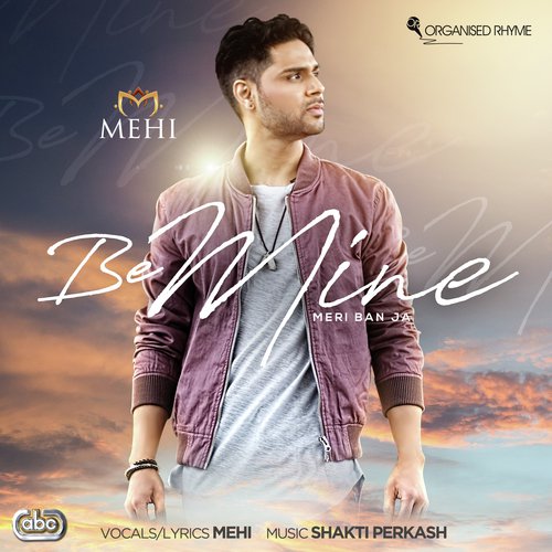 Be Mine (Meri Ban Ja) by Mehi amp Shakti Perkash - Download on PagalFree