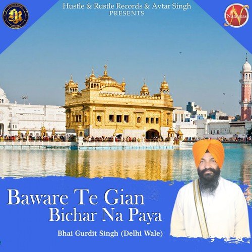 Baware Te Gian Bichar Na Paya by Bhai Gurdit Singh Delhi Wale - Download on PagalFree