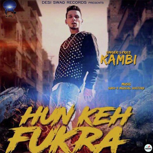 Hun Keh Fukra by Kambi Rajpuria - Download on PagalFree