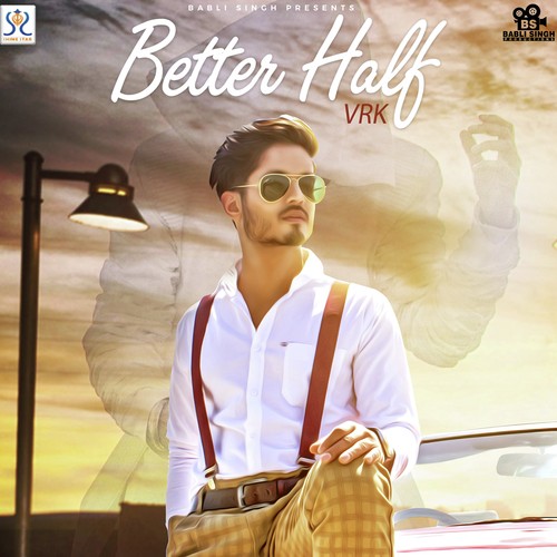Better Half by VRK - Download on PagalFree