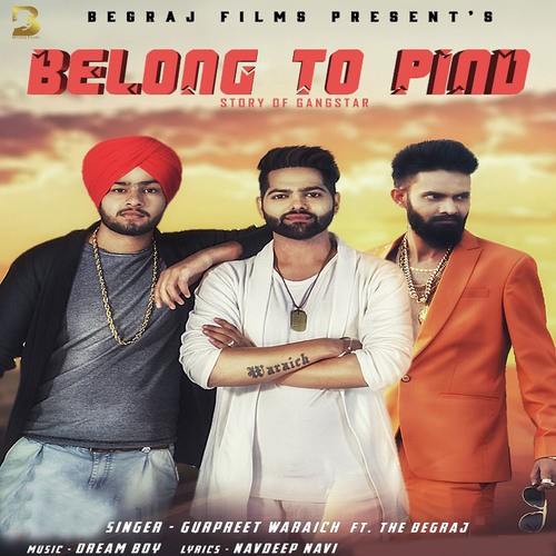 Belong To Pind(Story Of Gangstar) by Gurpreet Waraich, The Begraj - Download on PagalFree