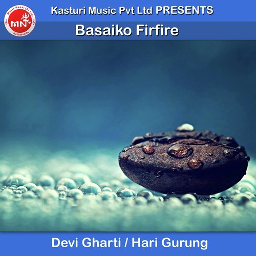 Basaiko Firfire by Devi Gharti, Hari Gurung - Download on PagalFree