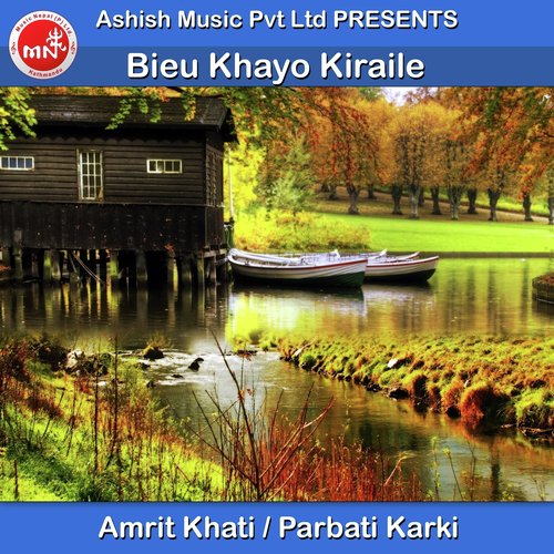Bieu Khayo Kiraire by Amrit Khati, Parbati Karki - Download on PagalFree