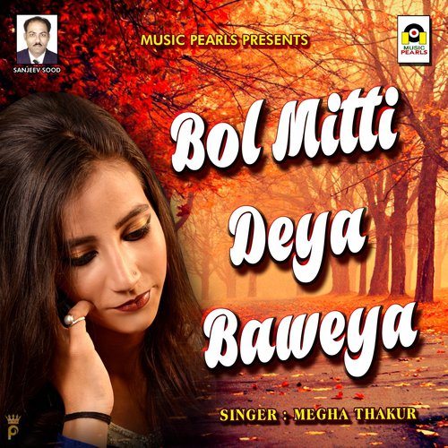 Bol Mitti Deya Baweya by Megha Thakur - Download on PagalFree
