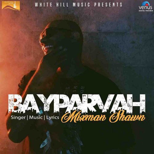 Bayparvah by Mixman Shawn - Download on PagalFree