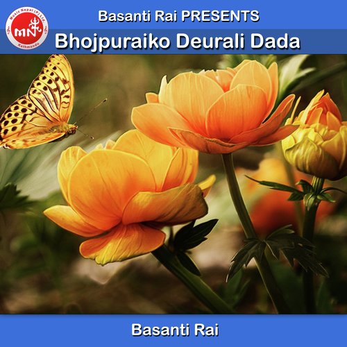 Bhojpuraiko Deurali Dada by Basanti Rai - Download on PagalFree