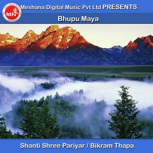 Bhupu Maya by Shanti Shree Pariyar, Bikram Thapa - Download on PagalFree