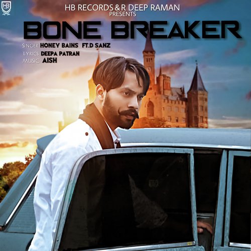 Bone Breaker by Honey Bains, D Sanz - Download on PagalFree
