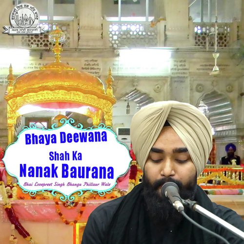 Bhaya Deewana Shah Ka Nanak Baurana by Bhai Lovepreet Singh Ji Bhangu Phillaur Wale - Download on PagalFree