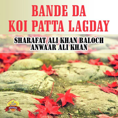 Bande Da Koi Patta Lagday by Anwaar Ali Khan Baloch - Download on PagalFree