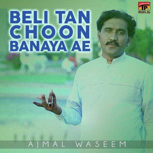 Beli Tan Choon Banaya Ae by Ajmal Waseem - Download on PagalFree