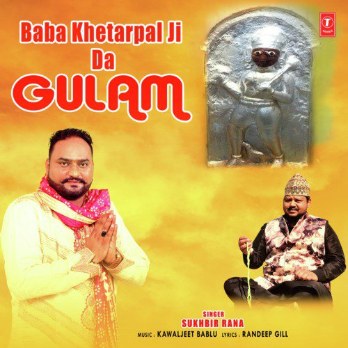 Baba Khetarpal Ji Da Gulam by Sukhbir Rana - Download on PagalFree