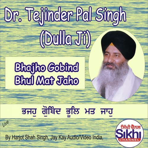 Bhajho Gobind Bhul Mat Jaho by Dr. Tejinder Pal Singh Dulla Ji - Download on PagalFree
