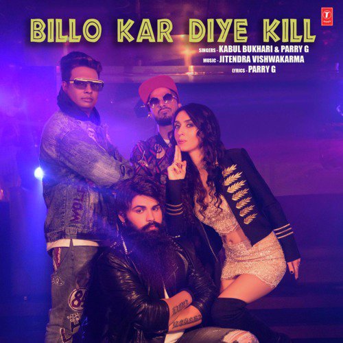 Billo Kar Diye Kill by Kabul Bukhari, Jitendra Vishwakarma, Parry G - Download on PagalFree