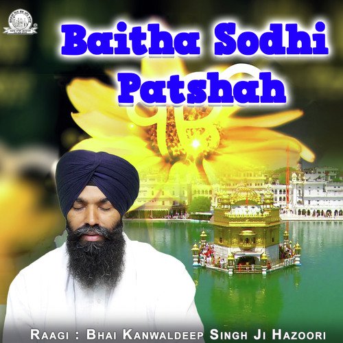 Baitha Sodhi Patshah by Bhai Kanwaldeep Singh Ji Hazoori - Download on PagalFree