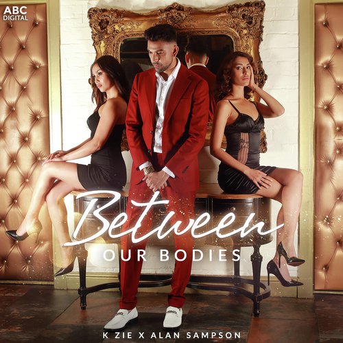 Between Our Bodies by K Zie amp Alan Sampson - Download on PagalFree