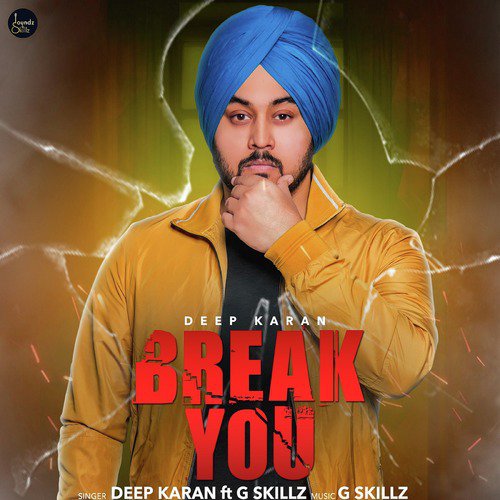 Break You by Deep Karan, G Skillz - Download on PagalFree