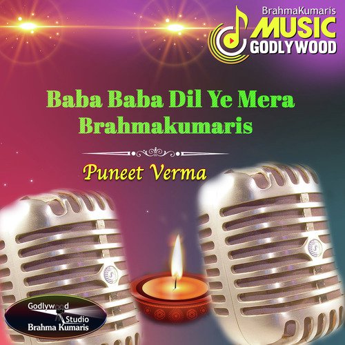 Baba Baba Dil Ye Mera Brahmakumaris by Punit Verma - Download on PagalFree