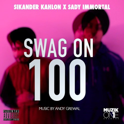 Swag on 100 (feat. Sady Immortal) by Sikander Kahlon, Kaka Sady - Download on PagalFree