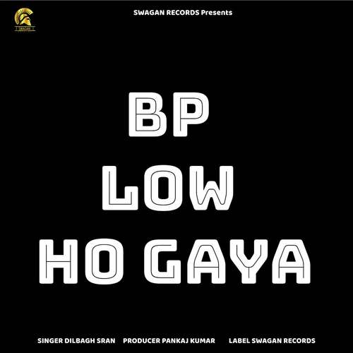Bp Low Ho Gaya by Dilbagh Sran - Download on PagalFree