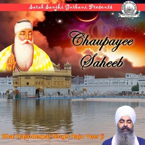 Chaupayee Saheeb by Bhai Rajinderpal Singh Ji Khalsa Raju Veer Ji - Download on PagalFree