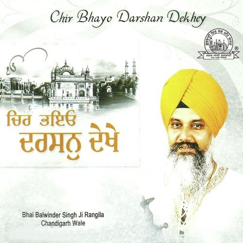 Chir Bhayo Darshan Dekhey by a titleSongs performed by Bhai Balwinder Singh Rangila (Chandigarh Wale) class hrefhttpswww.jiosaavn - Download on PagalFree