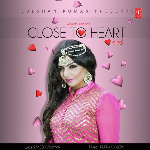 Close To Heart by Rupinder Handa - Download on PagalFree