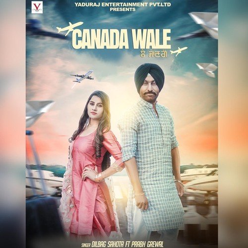 Canada Wale (feat. Prabh Grewal) by Dilbag Sahota, Prabh Grewal - Download on PagalFree