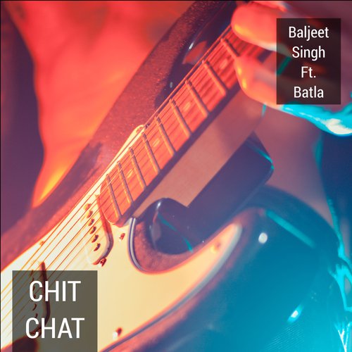 Chit Chat (feat. Batla) by Baljeet Singh - Download on PagalFree