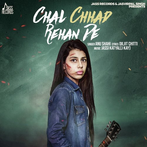 Chal Chhad Rehan De by Anu Shahi - Download on PagalFree