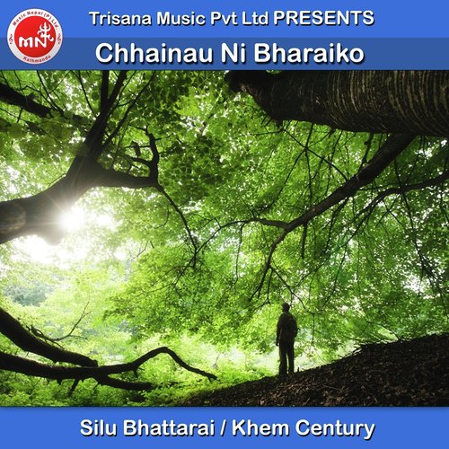 Chhainau Ni Bharaiko by Silu Bhattarai, Khem Century - Download on PagalFree