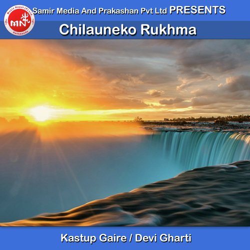 Chilauneko Rukhma by Kastup Gaire, Devi Gharti - Download on PagalFree